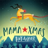 Hot Water - Mama Xmas