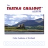The Tartan Chillout Album: Celtic Anthems of Scotland, 2005