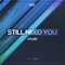 Still Need You (feat. AWR) - Uplink lyrics