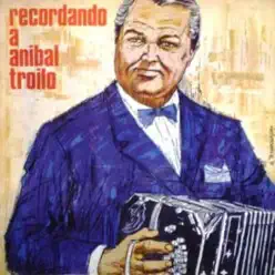 Recordando a Aníbal Troilo - Aníbal Troilo