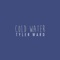 Cold Water - Tyler Ward lyrics