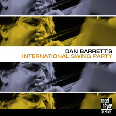Dan Barrett's International Swing Party - Dan Barrett Dan Barrett's International Swing Party - Dan Barrett