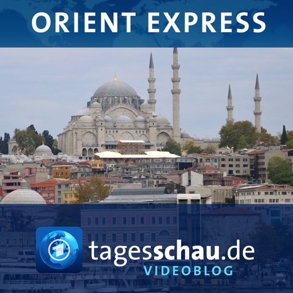 "Orient-Express" (960x544) | Videoblog tagesschau.de