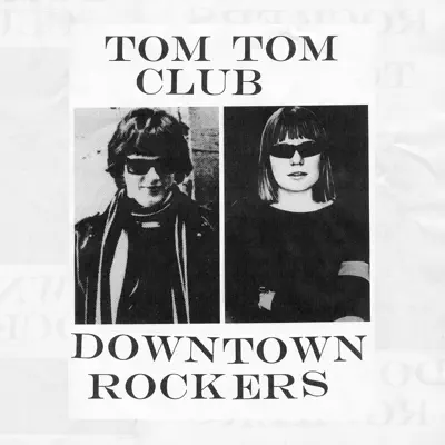 Downtown Rockers - Tom Tom Club