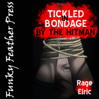 Rage Elric - Tickled in Bondage by the Hitman: A BDSM Horror Erotica Story (Unabridged) artwork