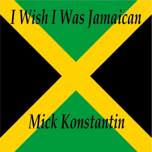 Mick Konstantin I Wish I Was Jamaican - Single Album Cover