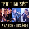 Pero Tu No Estás (feat. Luis Ángel) - Single