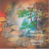 The King of Love: Celtic Expressions of Worship, Vol, 2 artwork