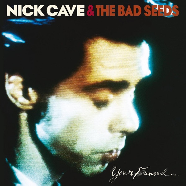 Your Funeral... My Trial (2009 Remastered Version) - Nick Cave & The Bad Seeds