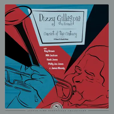 Dizzy Gillespie & Friends: Concert of the Century - A Tribute to Charlie Parker - Dizzy Gillespie Dizzy Gillespie & Friends: Concert of the Century - A Tribute to Charlie Parker - Dizzy Gillespie
