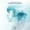 Stream & download Across the Water (feat. Laenz) - Single