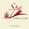 Spa Wellness Club - Relaxing New Age Music album lyrics, reviews, download