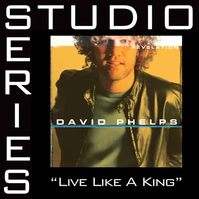 Live Like a King (Studio Series Performance Track) - EP - David Phelps