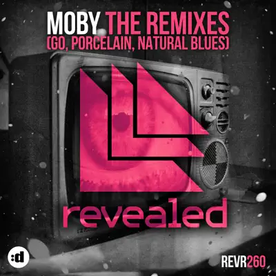The Remixes (Go, Porcelain, Natural Blues) - Single - Moby