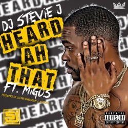 DJ Stevie J - Heard Ah That (feat. Migos)