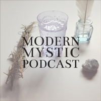 The Modern Mystic Podcast podcast
