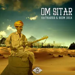 Om Sitar (Katharsis vs. Boom Duck) - Single - Katharsis Om Sitar (Katharsis vs. Boom Duck) - Single - Katharsis