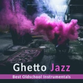 Ghetto Jazz: Best Oldschool Instrumentals, Smooth Jazz, Background Music for Evening, Lounge Music, Piano Bar Music artwork