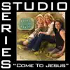 Come To Jesus (Studio Series Performance Track) - - EP album lyrics, reviews, download