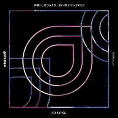 So Long - Single by Wrechiski & Danilo Ercole album reviews, ratings, credits