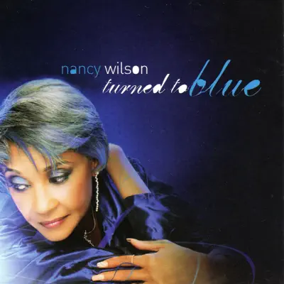 Turned To Blue - Nancy Wilson Turned To Blue - Nancy Wilson