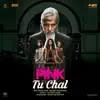 Tu Chal (From "Pink") song lyrics