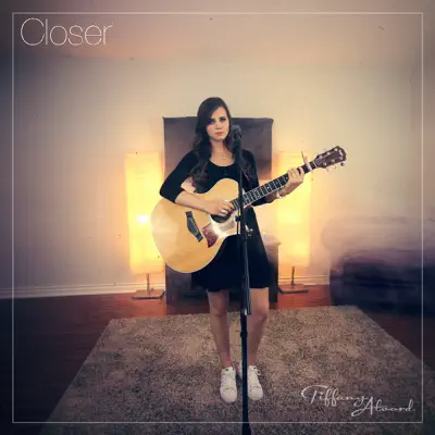 Closer - Single - Tiffany Alvord