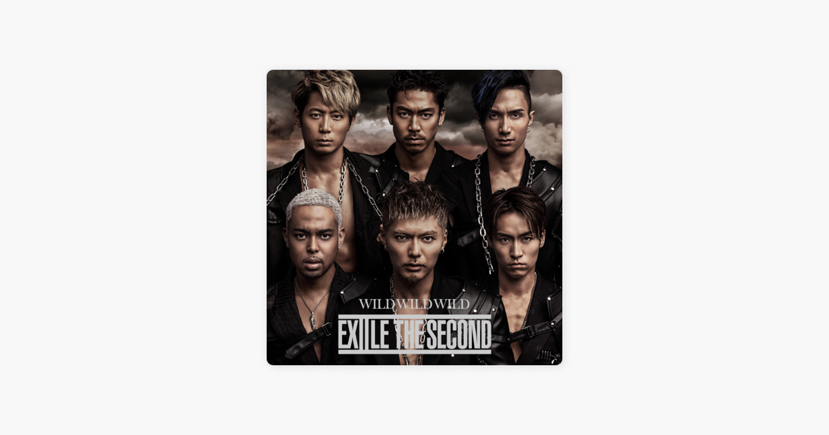 Wild Wild Wild Single By Exile The Second On Apple Music