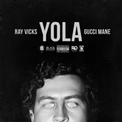 Yola (feat. Gucci Mane) - Single by Ray Vicks album reviews, ratings, credits