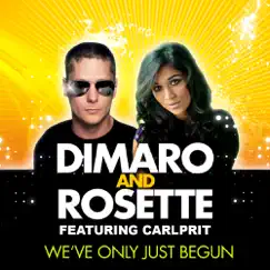 We've Only Just Begun (feat. Carlprit) by DiMaro & Rosette album reviews, ratings, credits
