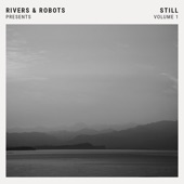 Rivers & Robots Presents: Still, Vol. 1 artwork