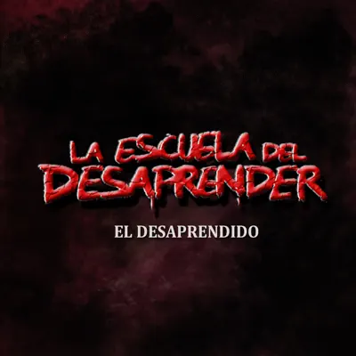 El Desaprendido - La Escuela del Desaprender