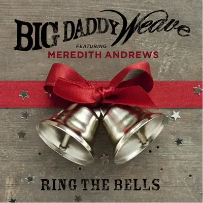 Ring the Bells (feat. Meredith Andrews) - Single - Big Daddy Weave