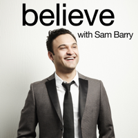 Believe with Sam Barry podcast
