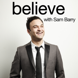 Believe with Sam Barry podcast