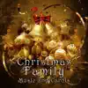 Christmas Family Music and Carols: Xmas Songs for You and Your Closest, Traditional Dinner and Opening Presents album lyrics, reviews, download