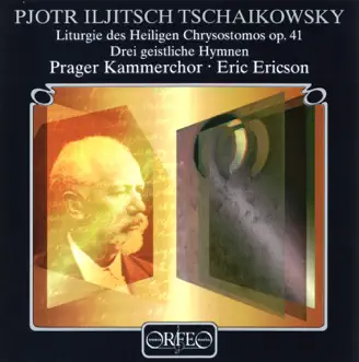 Tchaikovsky: Liturgy of St. John Chrysostom, Op. 41 TH 75 by Eric Ericson album reviews, ratings, credits