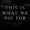 This Is What We Die For - Single