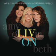 Liv On - Olivia Newton-John, Amy Sky & Beth Nielsen Chapman
