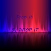 Drop It - Single