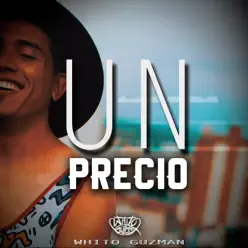 Un Precio - Single - Whito Guzman Un Precio - Single - Whito Guzman