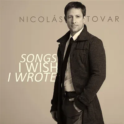 Songs I Wish I Wrote - Nicolas Tovar Songs I Wish I Wrote - Nicolas Tovar