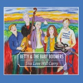 Betty & The Baby Boomers - This Love Will Carry