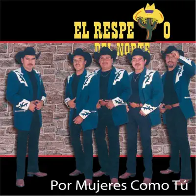 Por Mujeres Como Tu - El Respeto Del Norte Por Mujeres Como Tu - El Respeto Del Norte