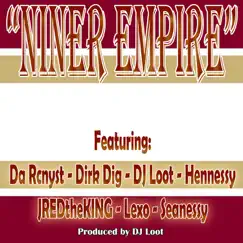 Niner Empire (feat. DA RCnyst, JREDtheKING, Hennessy, Dirk Dig, Lexo & Seanessy) - Single by DJ Loot album reviews, ratings, credits