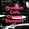 Premium Cafe Cinema Standard