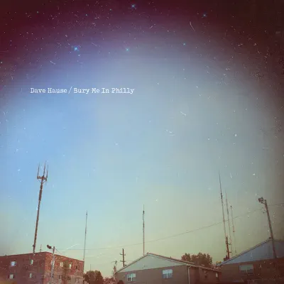 Bury Me in Philly - Dave Hause