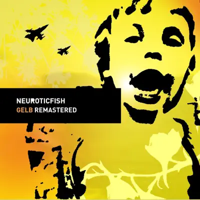 Gelb (Remastered) - Neuroticfish Gelb (Remastered) - Neuroticfish