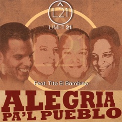 Limi-T21 - Alegría Pa'l Pueblo (feat. Tito el Bambino)