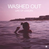 Washed Out - Feel It All Around